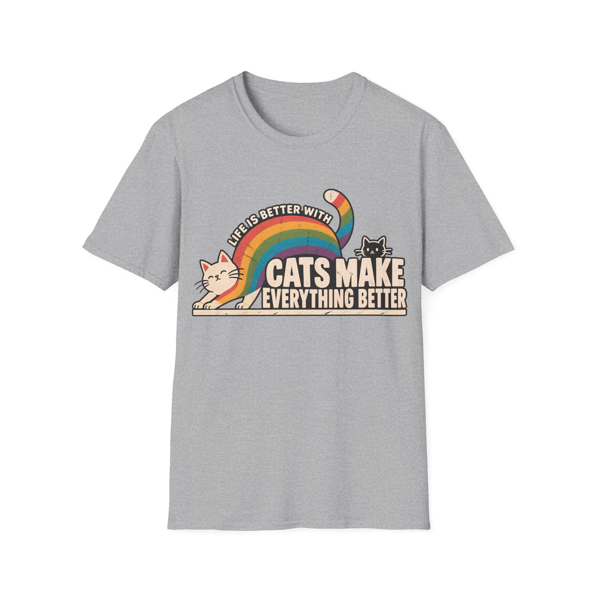 LIFE IS BETTER WITH CATS MAKE EVERYTHING BETTER