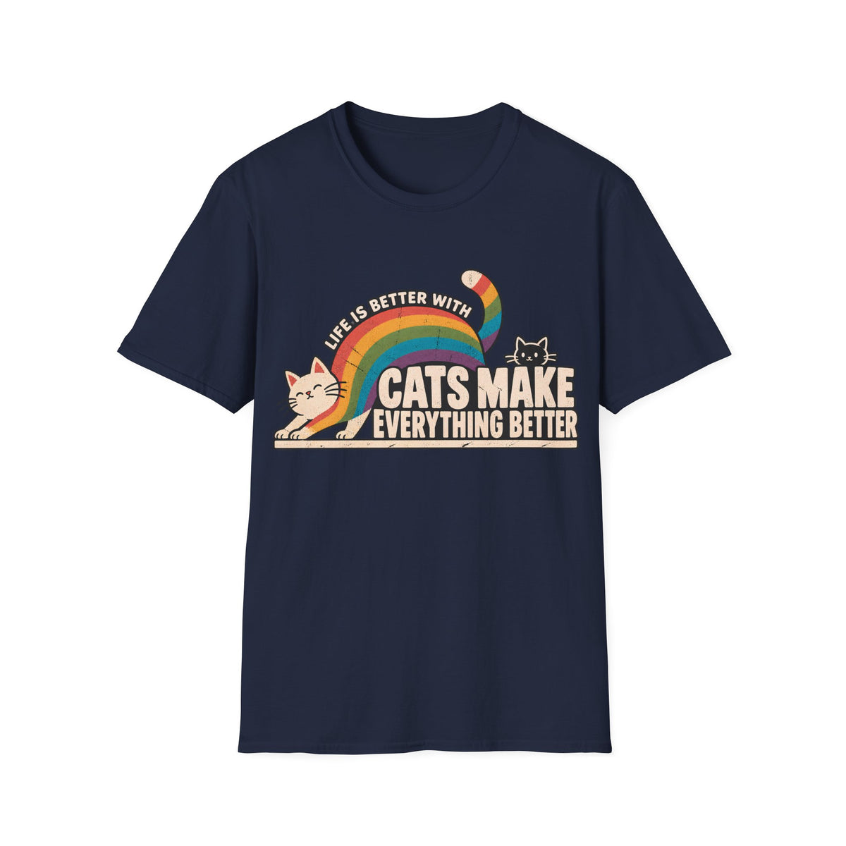 LIFE IS BETTER WITH CATS MAKE EVERYTHING BETTER