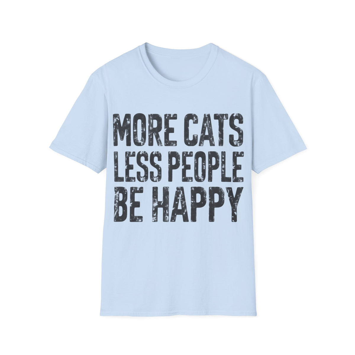 MORE CATS LESS PEOPLE BE HAPPY