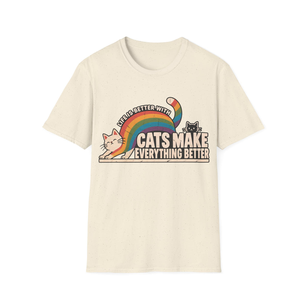 LIFE IS BETTER WITH CATS MAKE EVERYTHING BETTER