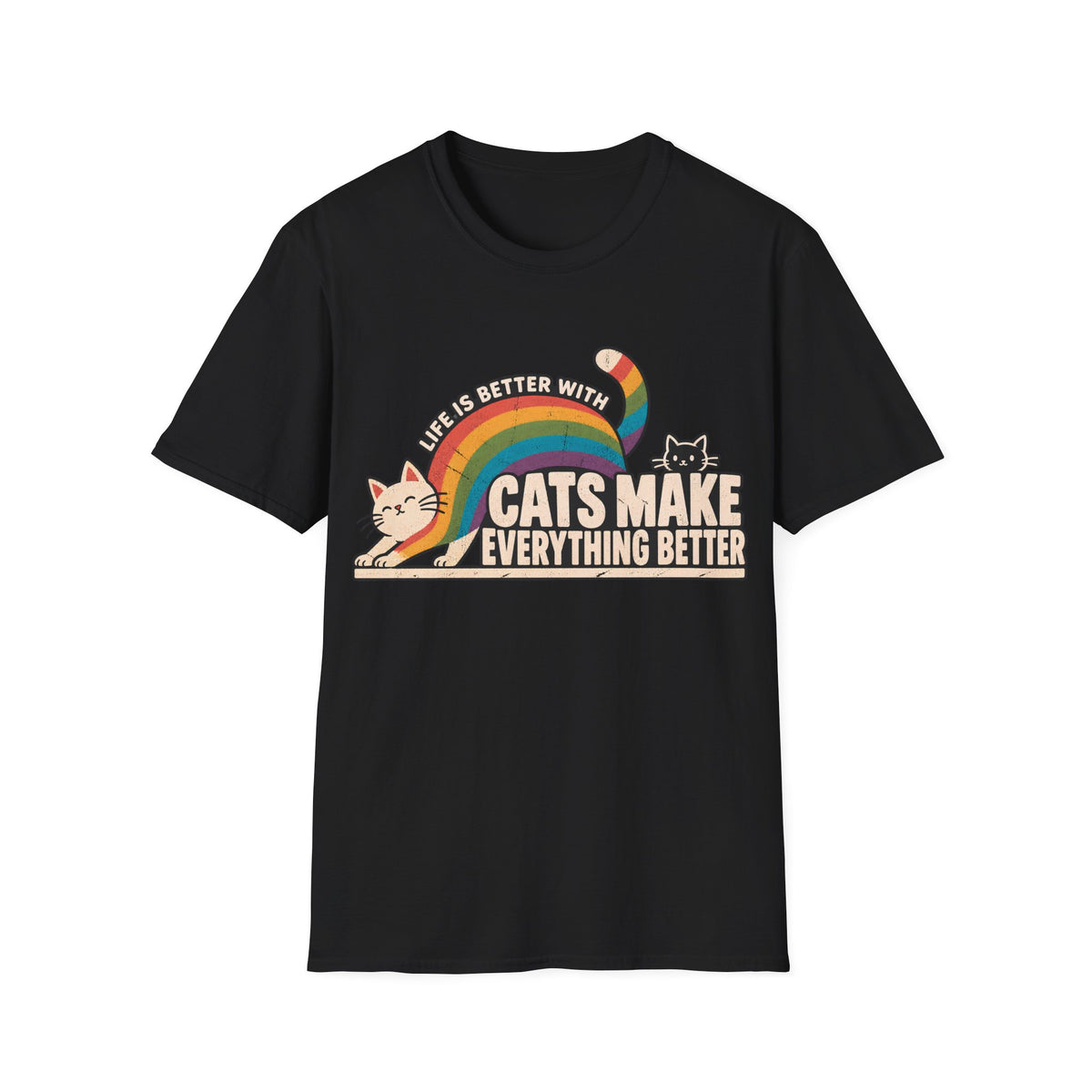 LIFE IS BETTER WITH CATS MAKE EVERYTHING BETTER